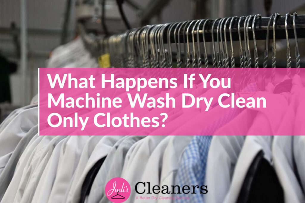 What Happens If You Machine Wash Dry Clean Only?